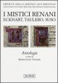 I mistici renani - Eckhart, Taulero, Suso. Antologia. Eredit&agrave; della mistica occidentale