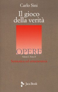 Il gioco della verit&agrave;. Semiotica ed ermeneutica