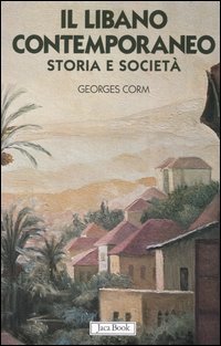 Il Libano contemporaneo. Storia e societ&agrave;