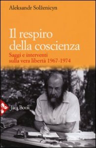 Il respiro della coscienza. Saggi e interventi sulla vera libert&agrave; 1967-1974. Con il discorso all'universit&agrave; di Harvard del 1978