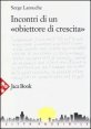 Incontri di un &laquo;obiettore di crescita&raquo;
