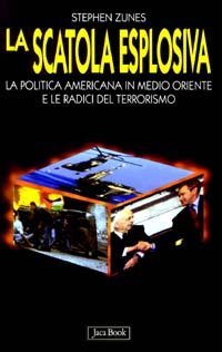 La scatola esplosiva. La politica americana in Medio Oriente e le radici del terrorismo