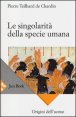 Le singolarit&agrave; della specie umana