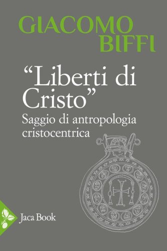 Liberti di Cristo. Saggio di antropologia cristocentrica