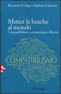 Metter le brache al mondo. Compatibilismo, conoscenza e libert&agrave;