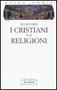 Opera omnia. Vol. 1: I cristiani e le religioni. Dagli atti degli apostoli al Vaticano II. - I cristiani e le religioni. Dagli atti degli apostoli al Vaticano II