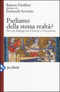 Parliamo della stessa realt&agrave;? Per un dialogo tra Oriente e Occidente