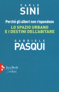 Perch&eacute; gli alberi non rispondono. Lo spazio urbano e i destini dell'abitare