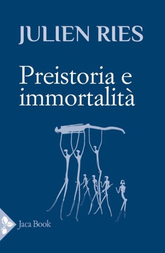Preistoria e immortalit&agrave;