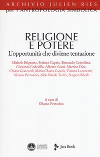 Religione e potere. L'opportunit&agrave; che diviene tentazione