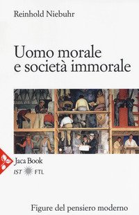Uomo morale e societ&agrave; immorale