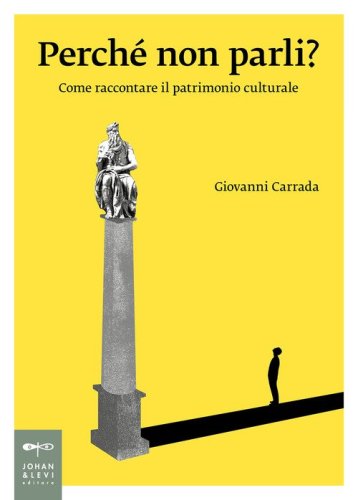 Perch&eacute; non parli? Come raccontare il patrimonio culturale