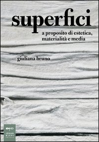Superfici. A proposito di estetica, materialit&agrave; e media