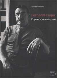 Fernand L&eacute;ger. L'opera monumentale