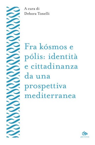 Fra k&oacute;smos e p&oacute;lis: identit&agrave; e cittadinanza da una prospettiva mediterranea