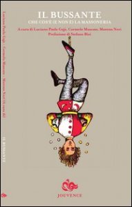 Il bussante. Che cos'&egrave; (e non &egrave;) la massoneria