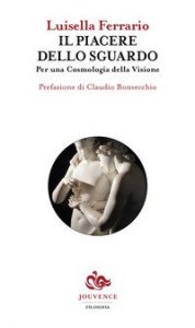 Il piacere dello sguardo. Per una Cosmologia della Visione