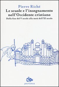 Le scuole e l'insegnamento nell'Occidente cristiano. Dalla fine del V secolo alla met&agrave; dell'XI secolo