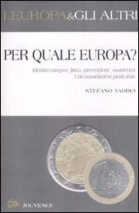 Per quale Europa? Identit&agrave; europea, fisco, prevenzione, assistenza. Una sussidiariet&agrave; praticabile