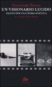 Un visionario lucido. Pagine per una teoria poetica. Testo portoghese a fronte