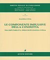 Le componenti impulsive della condotta. Tra imputabilit&agrave;, (pre)colpevolezza e pena