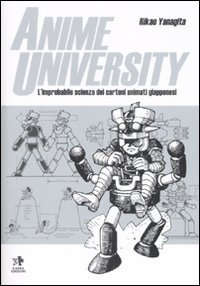 Anime university - L'improbabile scienza dei cartoni animati giapponesi