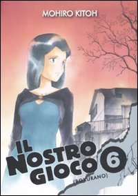 Il nostro gioco (Bokurano) - Vol. 6