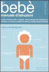Il beb&egrave;. Manuale d'istruzioni. Guida pratica per l'utente, risoluzione dei problemi e consigli utili per la corretta installazione e manutenzione