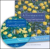 Affermazioni per autoguarigione. Per vivere con successo