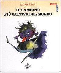 Il bambino pi&ugrave; cattivo del mondo