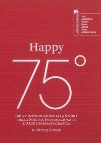Happy 75&ordm;. Breve introduzione alla storia della Mostra Internazionale d'Arte Cinematografica