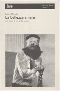 La bellezza amara. Arte e vita di Leo Di Berardinis