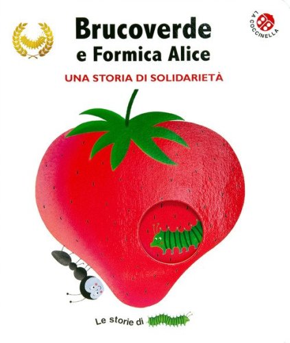 Brucoverde e Formica Alice. Una storia di solidariet&agrave;. Le storie di Brucoverde