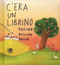 C'era un librino piccino piccino picci&ograve;