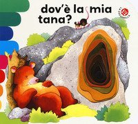 Dov'&egrave; la mia tana?