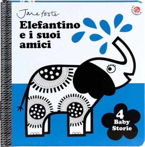 Elefantino e i suoi amici. Le prime storie del beb&egrave;