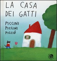 La casa dei gatti piccini piccini picci&ograve;