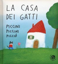 La casa dei gatti piccini piccini picci&ograve;