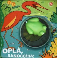 Opl&agrave;, ranocchia!