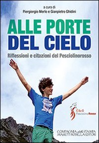 Alle porte del cielo. Riflessioni e citazioni del Pesciolinorosso. Viaggio nel tempo tra le citazioni dell'anima
