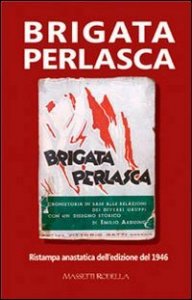 Brigata Perlasca. Ristampa anastatica dell'edizione del 1946