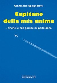 Capitano della mia anima... finch&eacute; le mie gambe mi porteranno