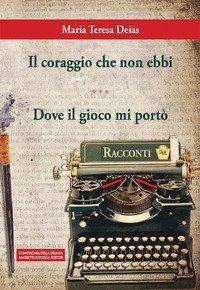 Il coraggio che non ebbi-Dove il gioco mi port&ograve;