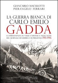 La guerra Bianca di Carlo Emilio Gadda. La permanenza in Valle Camonica nelle note del Giornale di guerra e di prigionia 1915-1916