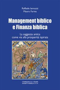 Management biblico e finanza biblica. La saggezza antica come via alla prosperit&agrave; ispirata