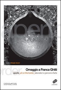 Omaggio a Franca Ghitti. Aperto art on the border laboratori e percorsi d'arte