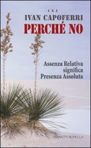 Perch&eacute; no. Assenza relativa significa presenza assoluta. I X I