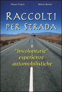 Raccolti per strada. &laquo;Involontarie&raquo; esperienze automobilistiche