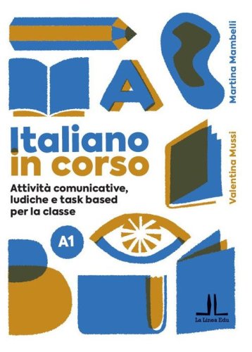 Italiano in corso A1. Attivit&agrave; comunicative, ludiche e task based per la classe
