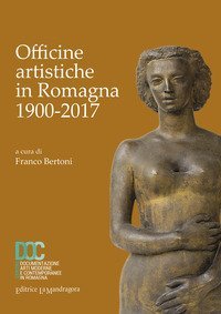 Officine artistiche in Romagna 1900-2017
